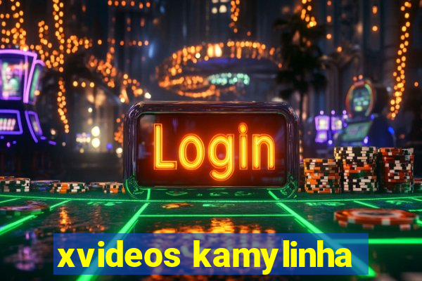 xvideos kamylinha